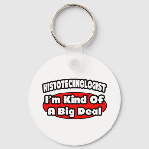 Histotechnologist .. Big Deal Key Ring