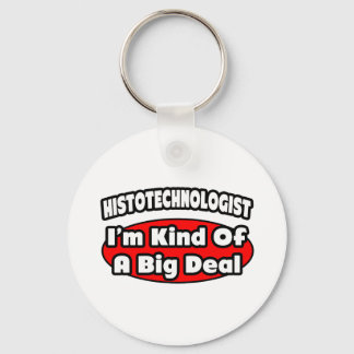 Histotechnologist .. Big Deal Key Ring