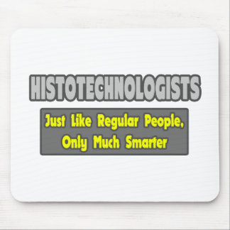 Histotechnologists .. Smarter Mouse Pad