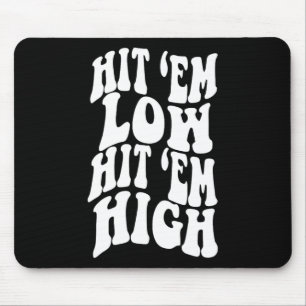 Hit em Low Hit em High1 Mouse Pad