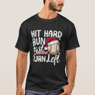 Hit Hard Run Fast Turn Left Baseball Christmas Lig T-Shirt