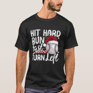 Hit Hard Run Fast Turn Left Baseball Christmas Lig T-Shirt
