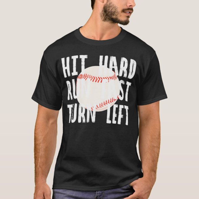 Hit Hard Run Fast Turn Left Baseball Funny Sport T-Shirt (Front)