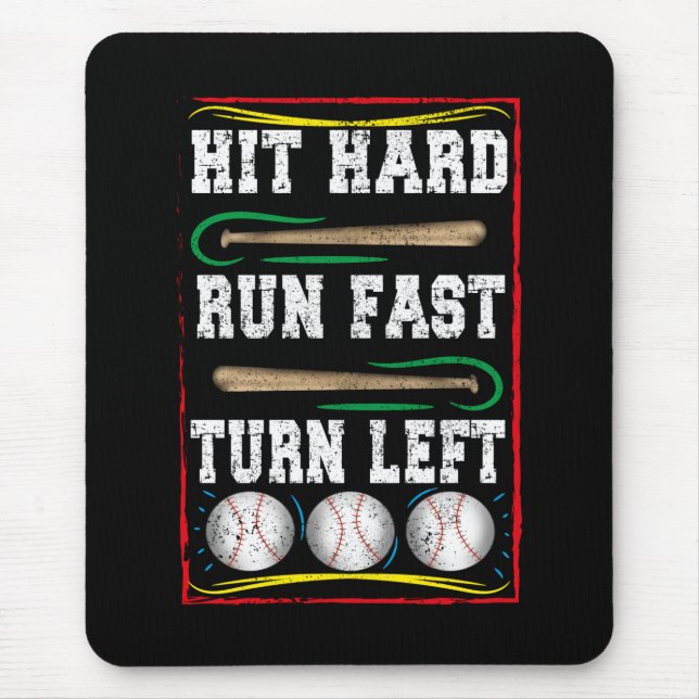 Hit Hard Run Fast Turn Left, Baseball Lover Mouse Pad (Front)