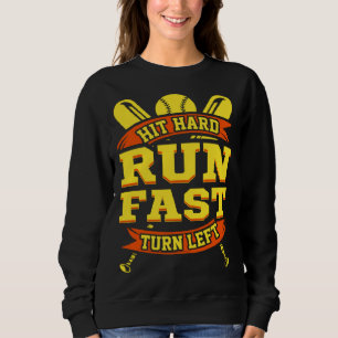 Hit Hard Run Fast Turn Left Baseball Motivational Sweatshirt