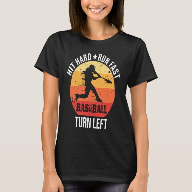 Hit Hard Run Fast Turn Left  Baseball Player Retro T-Shirt (Front)