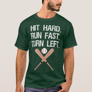 Hit Hard Run Fast Turn Left Baseball Softball Fan T-Shirt