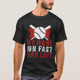 Hit Hard Run Fast Turn Left Baseball Softball Play T-Shirt