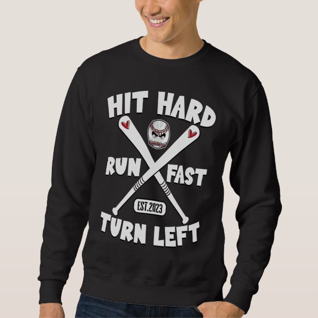 Hit Hard Run Fast Turn Left Baseball Squad Players Sweatshirt (Front)
