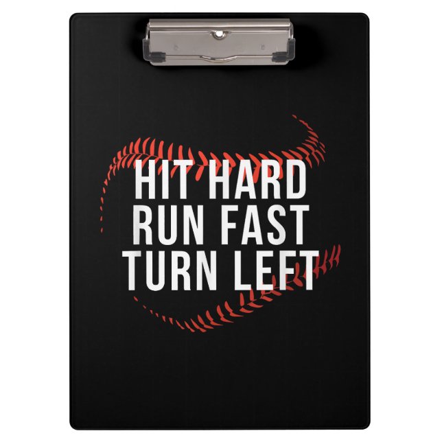 Hit Hard Run Fast Turn Left Funny Baseball Player  Clipboard (Front)