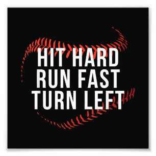 Hit Hard Run Fast Turn Left Funny Baseball Player Photo Print