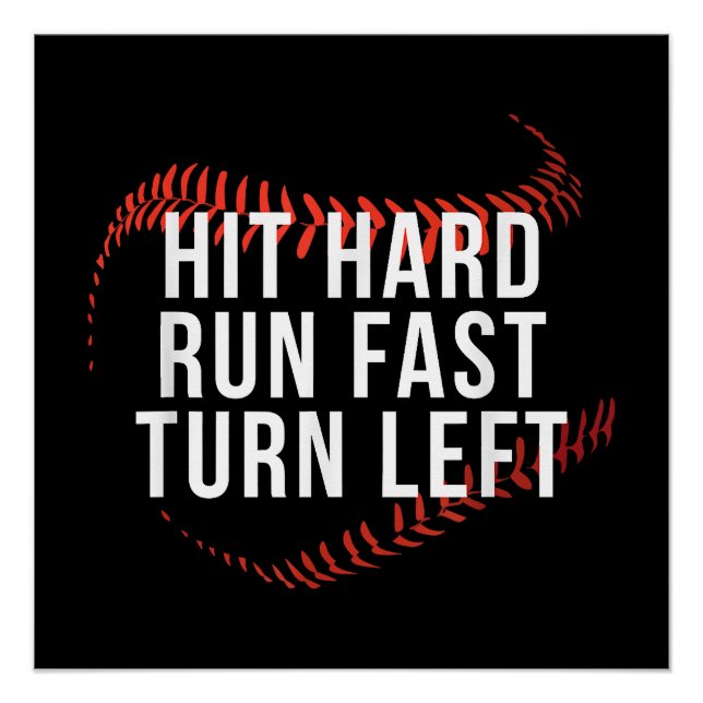 Hit Hard Run Fast Turn Left Funny Baseball Player  Poster (Front)