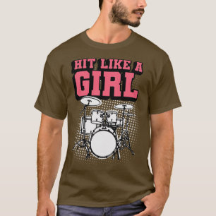Hit Like a Girl Funny Drummer Girl 1 T-Shirt