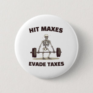 Hit Maxes Evade Taxes Funny Gym Bodybuilding Lifti 6 Cm Round Badge