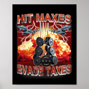 Hit Maxes Evade Taxes Funny Gym Bodybuilding Lifti Poster