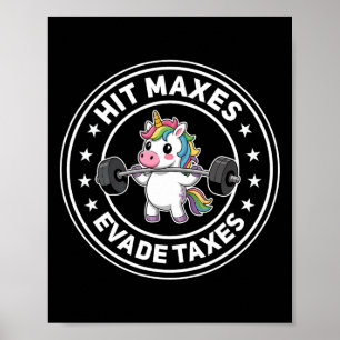 Hit Maxes Evade Taxes Funny Gym Unicorn Bodybuildi Poster