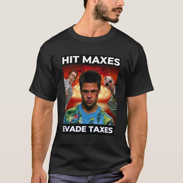 Hit Maxes Evade Taxes T-Shirt (Front)