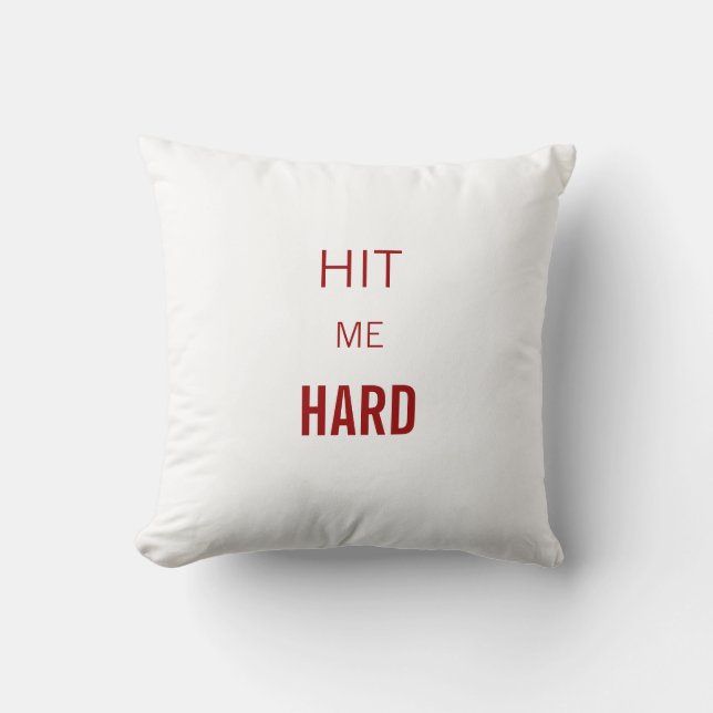 Hit Me Hard Cushion (Front)