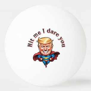 Hit Me Super Trump Personalise Ping Pong Ball