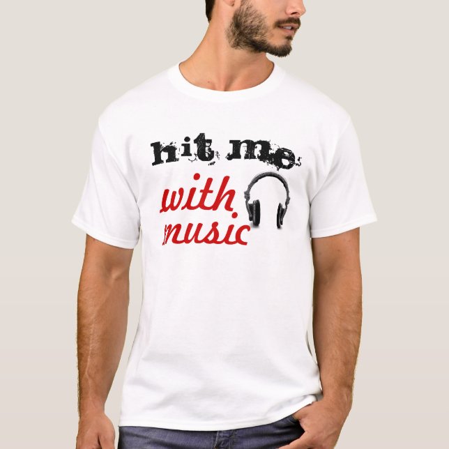 Hit Me With Music T-Shirt (Front)
