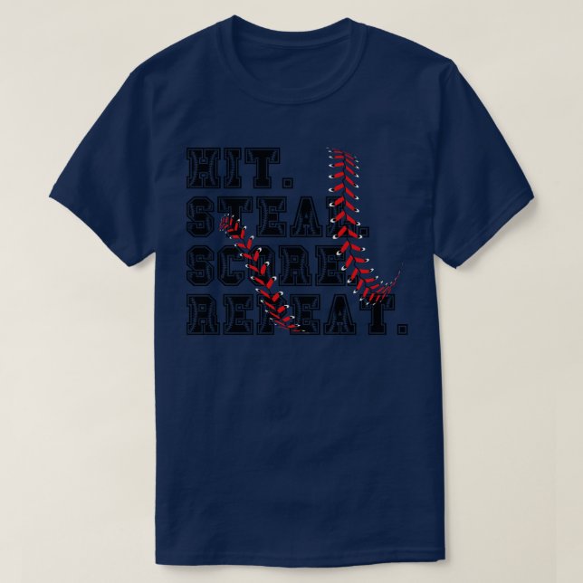 Hit Steal Score Repeat Funny Baseball Lover 7 T-Shirt (Design Front)