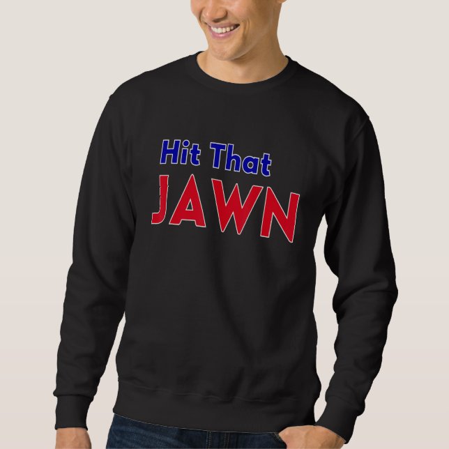 Hit That Jawn - Philadelphia Baseball_1 Sweatshirt (Front)