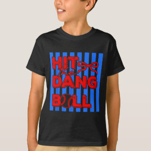 Hit the dang ball baseball apparel player design T-Shirt