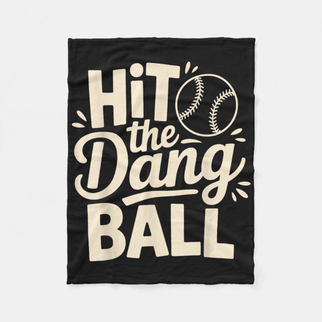 Hit The Dang Ball, Trending Baseball Apparel, Play Fleece Blanket (Front)