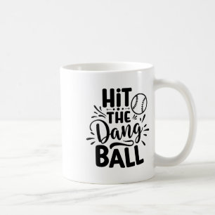 Hit The Dang Byll Bysebyll Saying Cool Coffee Mug