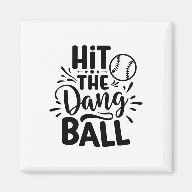 Hit The Dang Byll Bysebyll Saying Cool  Magnet (Front)