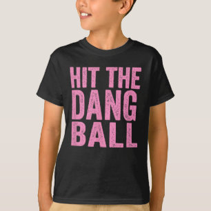 Hit The Dang Ll Sell Funny Player Design 1  T-Shirt