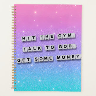 Hit the gym, talk to God, get some money Planner
