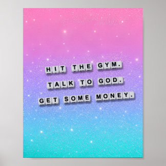 Hit the gym, talk to God, get some money Poster
