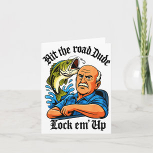 Hit The Road Dude Lock Em' Up Funny Design Card