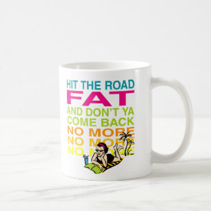Hit the Road Fat! Coffee Mug