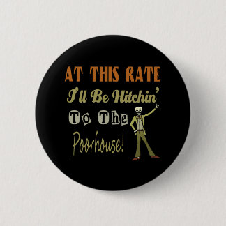 Hitchin To The Poorhouse 6 Cm Round Badge