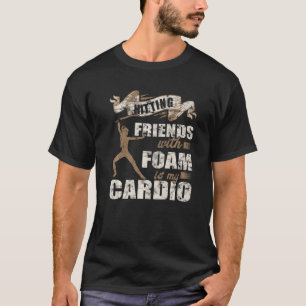 Hitting Friends with Foam is my Cardio Larp T-Shirt