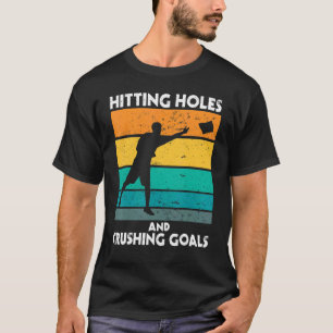 Hitting Holes And Crushing Goals Bean Bag Corn Hol T-Shirt