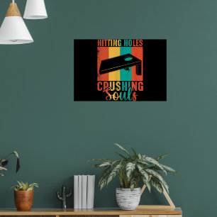Hitting holes and Crushing Souls Cornhole Poster