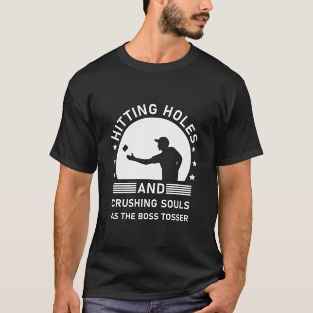 Hitting Holes And Crushing Souls - Cornhole T-Shirt (Front)