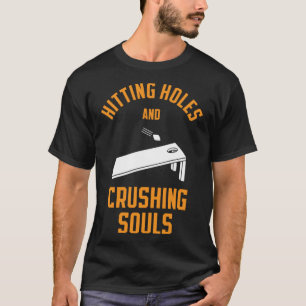Hitting Holes and Crushing Souls Cornhole Tailgate T-Shirt
