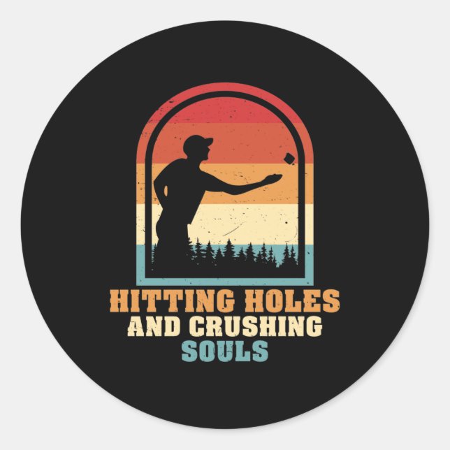 Hitting Holes and Crushing Souls Funny Cornhole Classic Round Sticker (Front)
