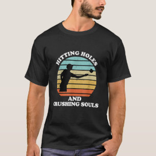 Hitting Holes And Crushing Souls Funny Cornhole T-Shirt