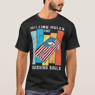 Hitting holes and Crushing souls Funny Retro Style T-Shirt
