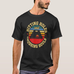 Hitting Holes Crushing Souls Cornhole Bean Bag T-Shirt