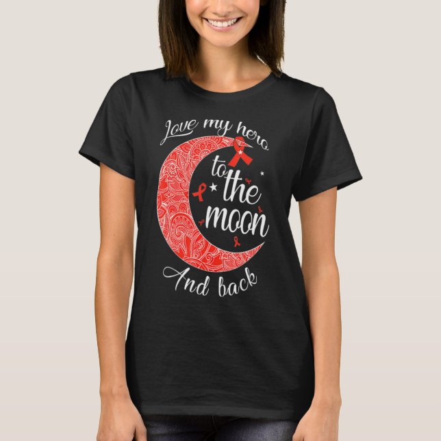Hiv Aids Awareness Love My Hiv Hero To The Moon T-Shirt (Front)