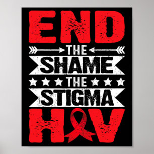 Hiv Aids Awareness Month End The Shame The Stigma Poster