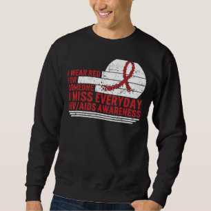 Hiv Aids Awareness Month I Wear Red For Someone I Sweatshirt