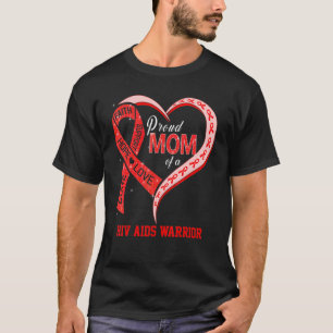 Hiv Aids Awareness Proud Mum Of A Hiv Aids Warrior T-Shirt