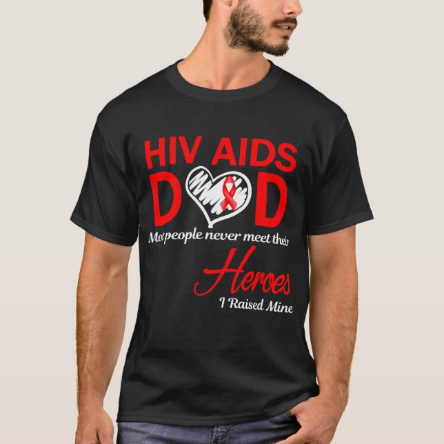 Hiv Aids Dad I Raised Mine T-Shirt (Front)